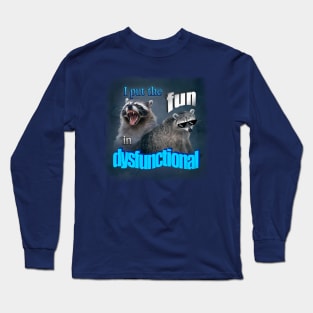 I put the fun in dysfunctional raccoon word art Long Sleeve T-Shirt